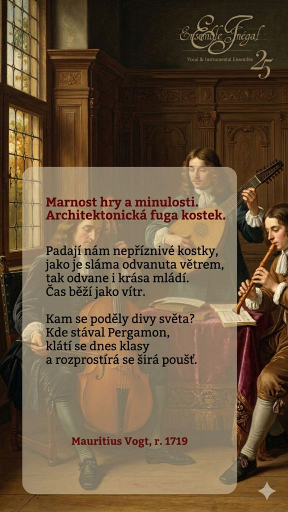 Poslechněte si: Fugy o marnostech světa Mauritia Vogta - Architektonická fuga kostek 1 VOGT FUGA TRACK c. 7 Marnost hry a minulosti - Poslechněte si: Fugy o marnostech světa Mauritia Vogta - Architektonická fuga kostek - Ensemble Inégal